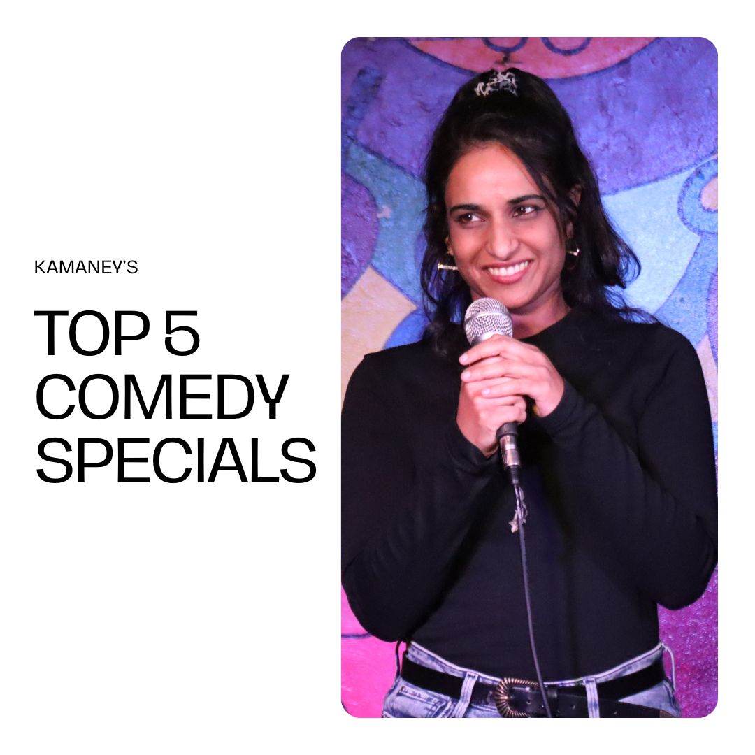 Kamaney’s Top 5 Comedy Specials